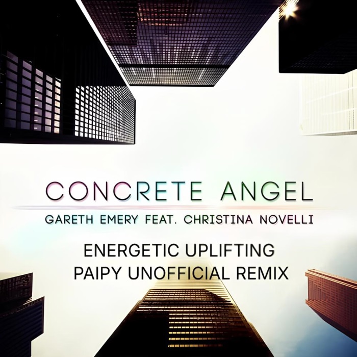 Gareth Emery & Christina Novelli - Concrete Angel (Energetic Uplifting Paipy Remix)