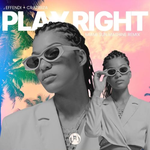 Crazibiza & DJ Effendi - Play Right (Miami Sun Machine Remix)