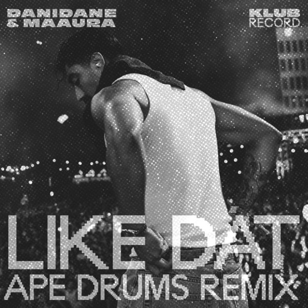 Danidane & Maaura - Like Dat (Ape Drums Remix)(Extended)