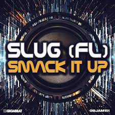 SluG (FL) - Smack It Up (Original Mix)