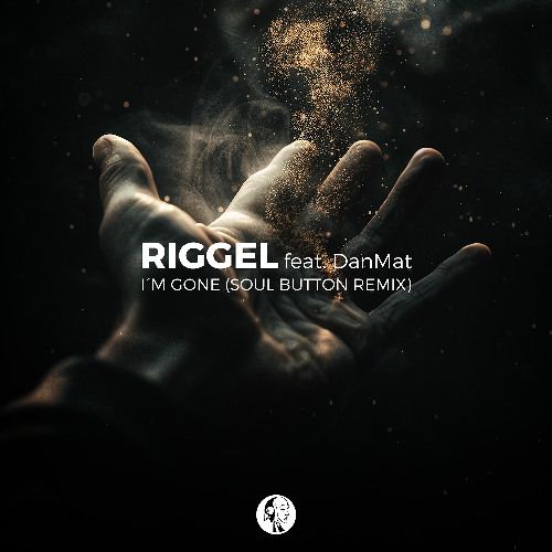 Riggel feat. DanMat - I'm Gone (Soul Button Remix)