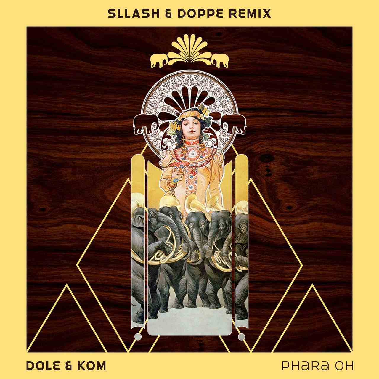 Dole & Kom - Phara Oh (Sllash & Doppe Remix)