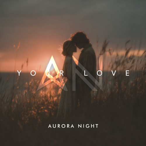 Aurora Night - Your Love (Original Mix)