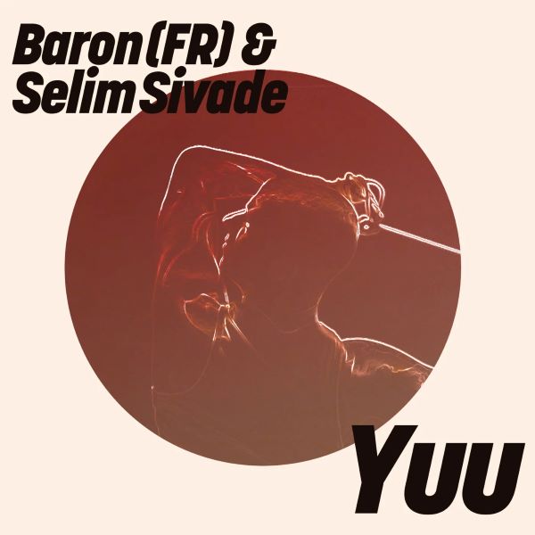 Baron (FR) & Selim Sivade - Yuu (Extended Mix)