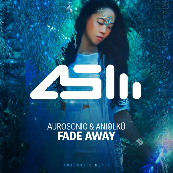 Aurosonic & Aniølkü - Fade Away (Extended)