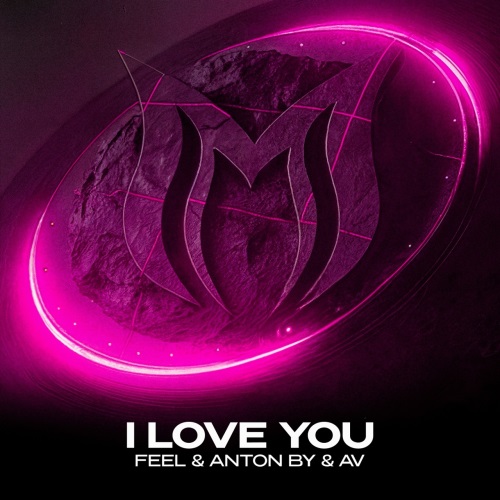 Feel & Anton By & Av - I Love You (Extended Mix)