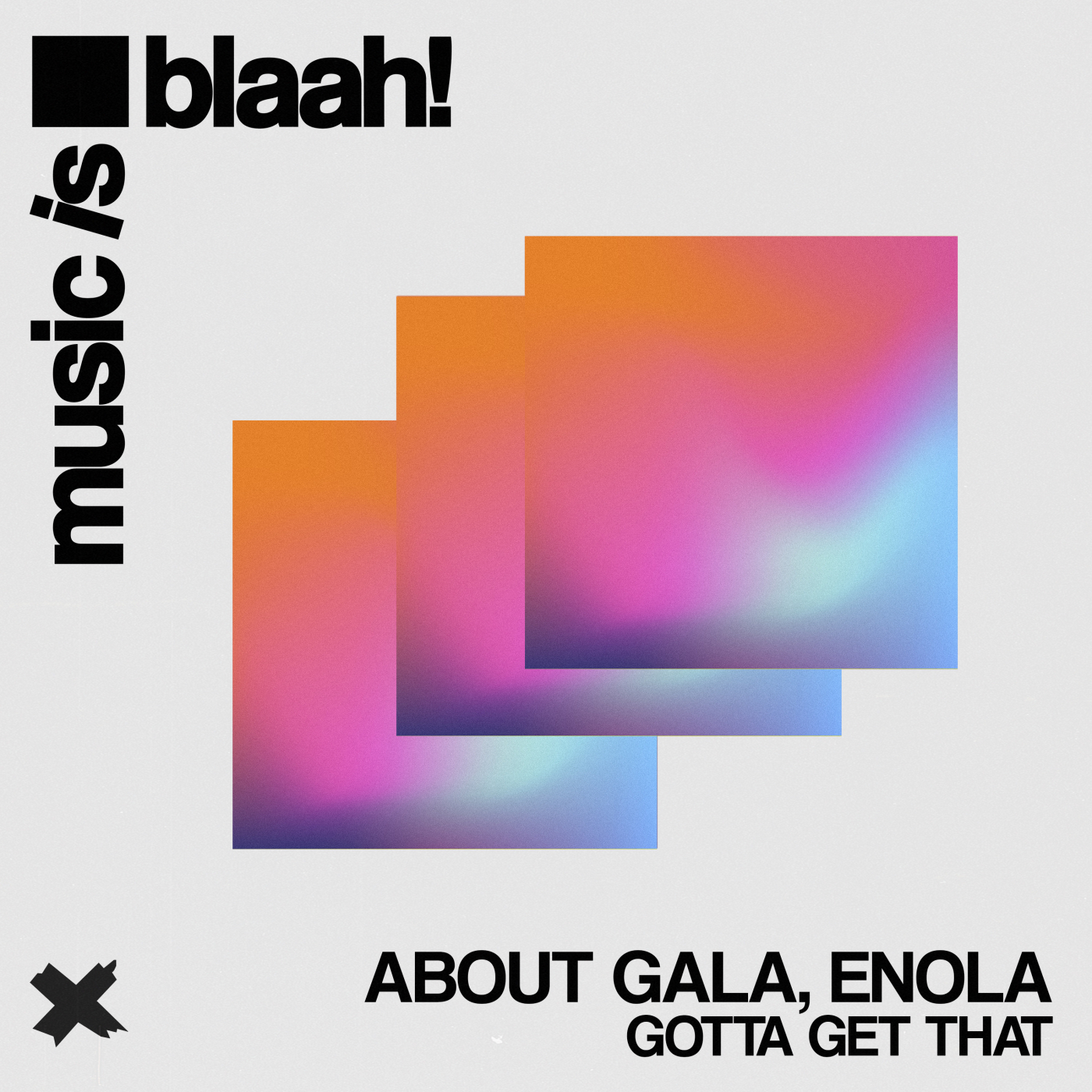 About Gala, Enola - Gotta Get That (Extended)