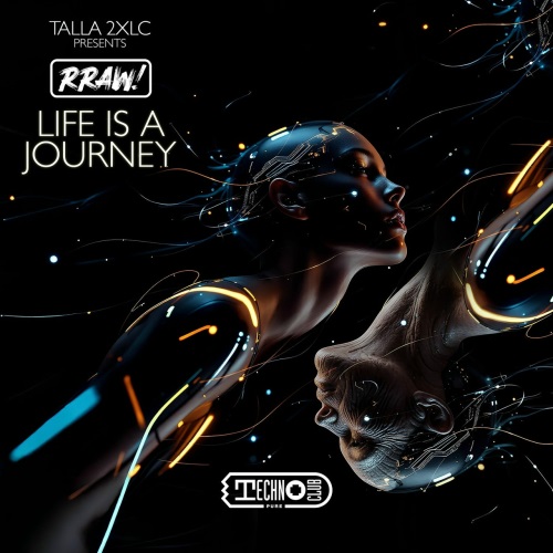 Talla 2Xlc Presents Rraw! - Life Is A Journey (Extended Mix)