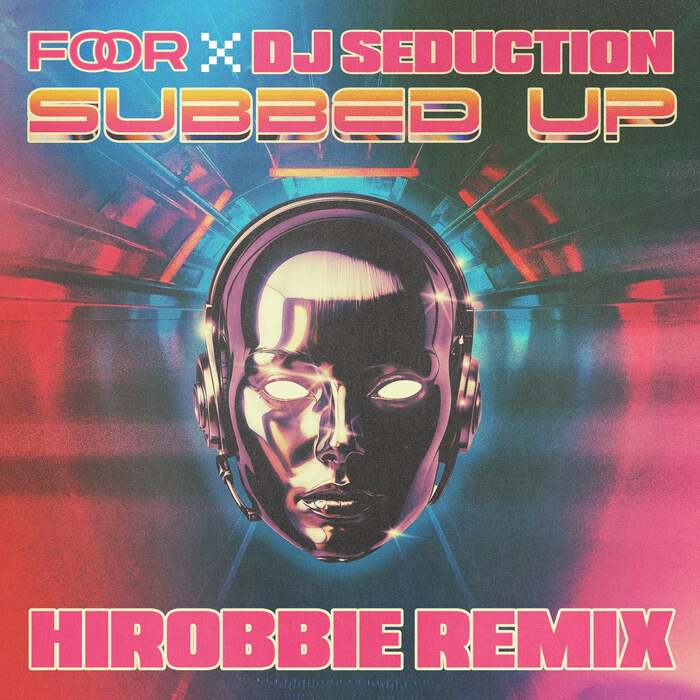 FooR, DJ Seduction - Subbed Up (Hirobbie Remix)