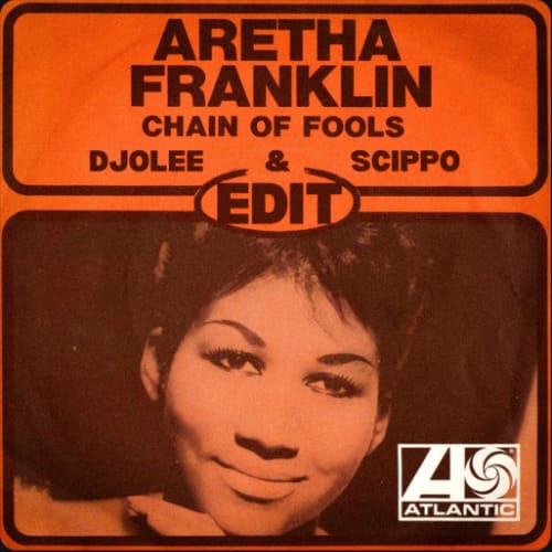 Aretha Franklin - Chain Of Fools (Djolee & Scippo Edit)