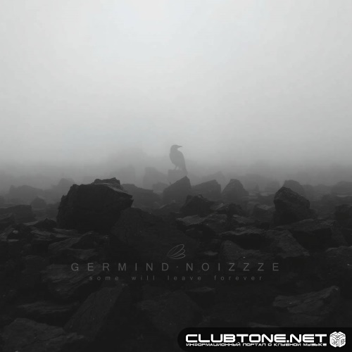 Germind & Noizzze - Some Will Leave Forever (Original Mix)