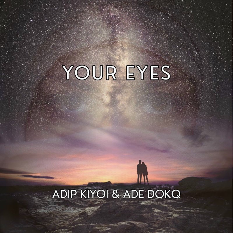 Adip Kiyoi & Ade Dokq - Your Eyes (Extended Mix)