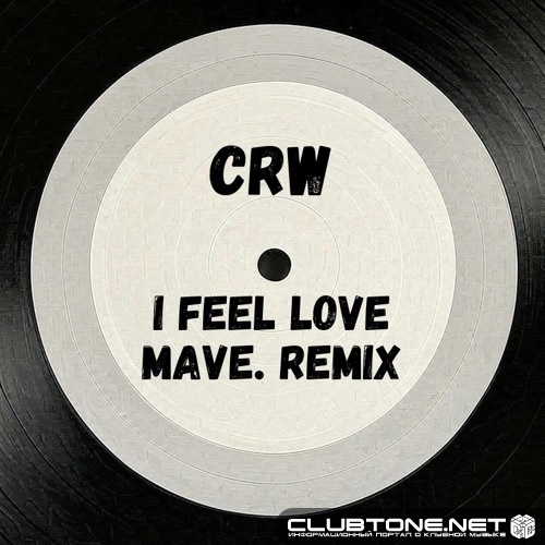 CRW - I Feel Love (MAVE. Remix)