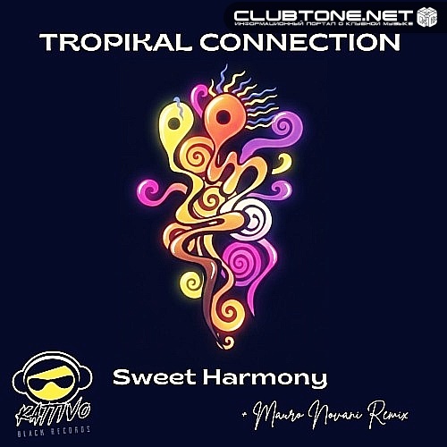 Tropikal Connection - Sweet Harmony (Original Mix)