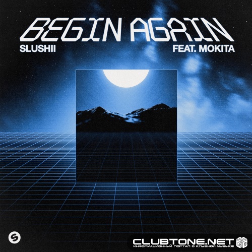 Slushii feat. Mokita - Begin Again (Extended Mix)