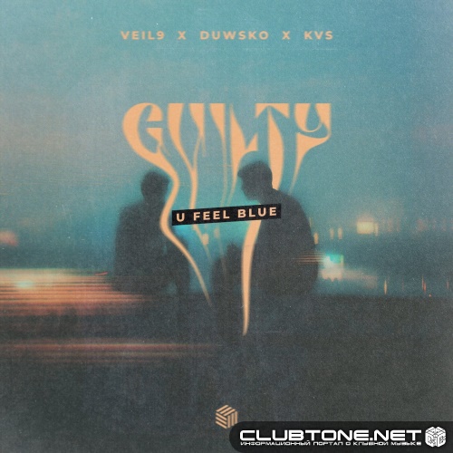veil9, Duwsko & KVS - guilty (u feel blue) [Extended Mix]