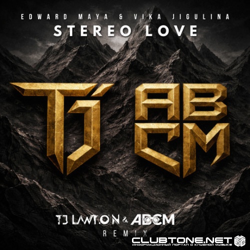 Edward Maya & Vika Jigulina - Stereo Love (TJ Lawton, ABCM Remix)