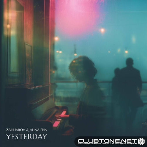 Zahharov & Alina Enn - Yesterday (Original Mix)