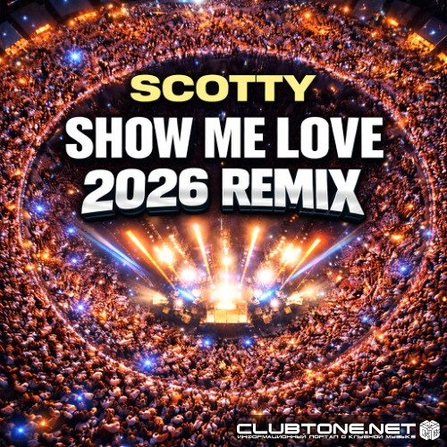 SCOTTY - Show Me Love 2026 (Extended Mix)