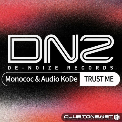 Monococ & AuDio KoDe - Trust Me (Original Mix)