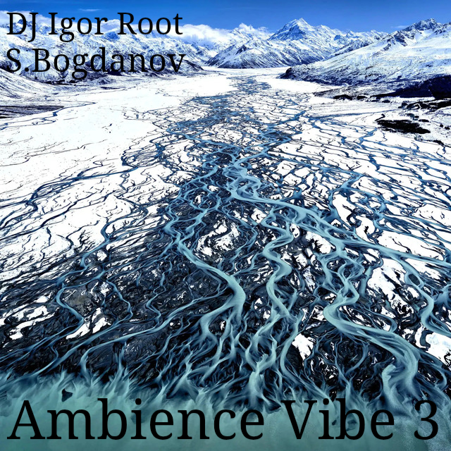 DJ Igor Root & S.Bogdanov - Ambience Vibe 3