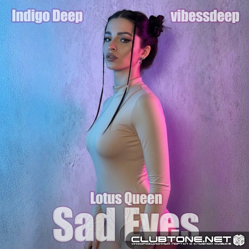 Indigo Deep, Lotus Queen, vibessdeep - Sad Eyes (Original Mix)