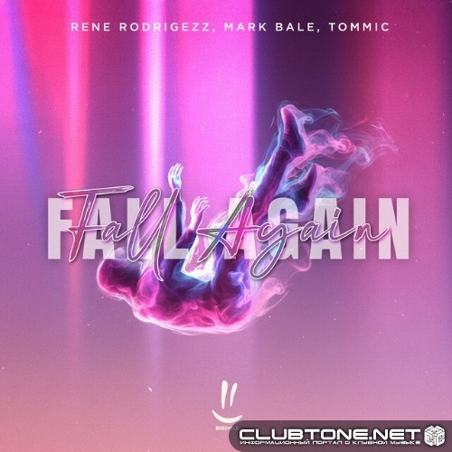 Rene Rodrigezz, Mark Bale, TomMic - Fall Again (Extended Mix)
