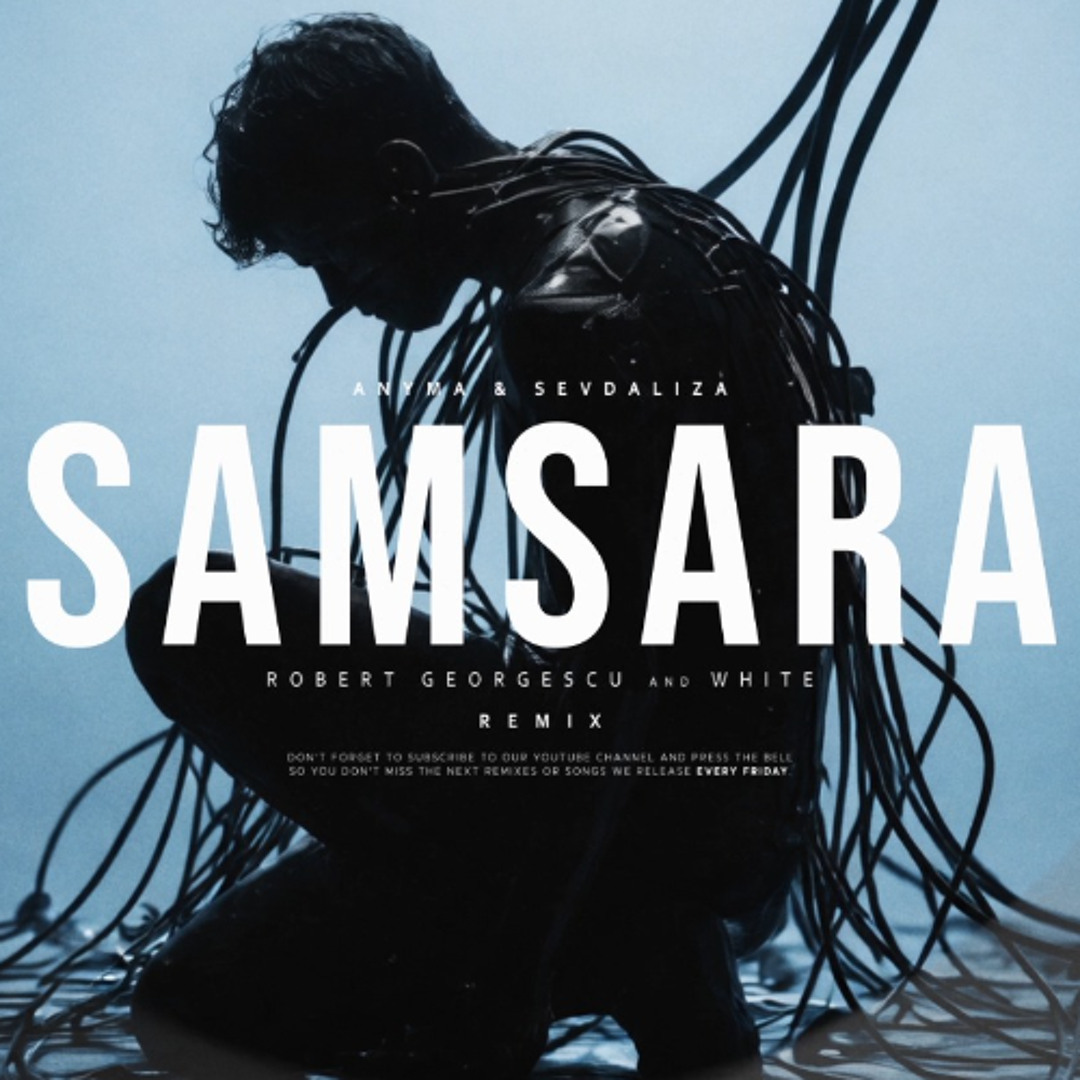 Anyma & Sevdaliza - Samsara (Robert Georgescu and White Extended Remix)