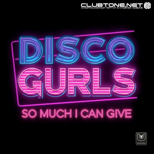 Disco Gurls - So Much I Can Give (Original Mix)