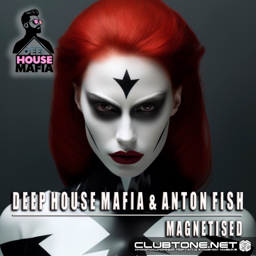 Deep House Mafia, Anton Fish - Magnetised (Original Mix)