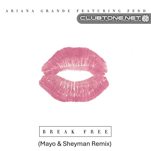 Ariana Grande feat. Zedd - Break Free (Mayo & Sheyman Remix)