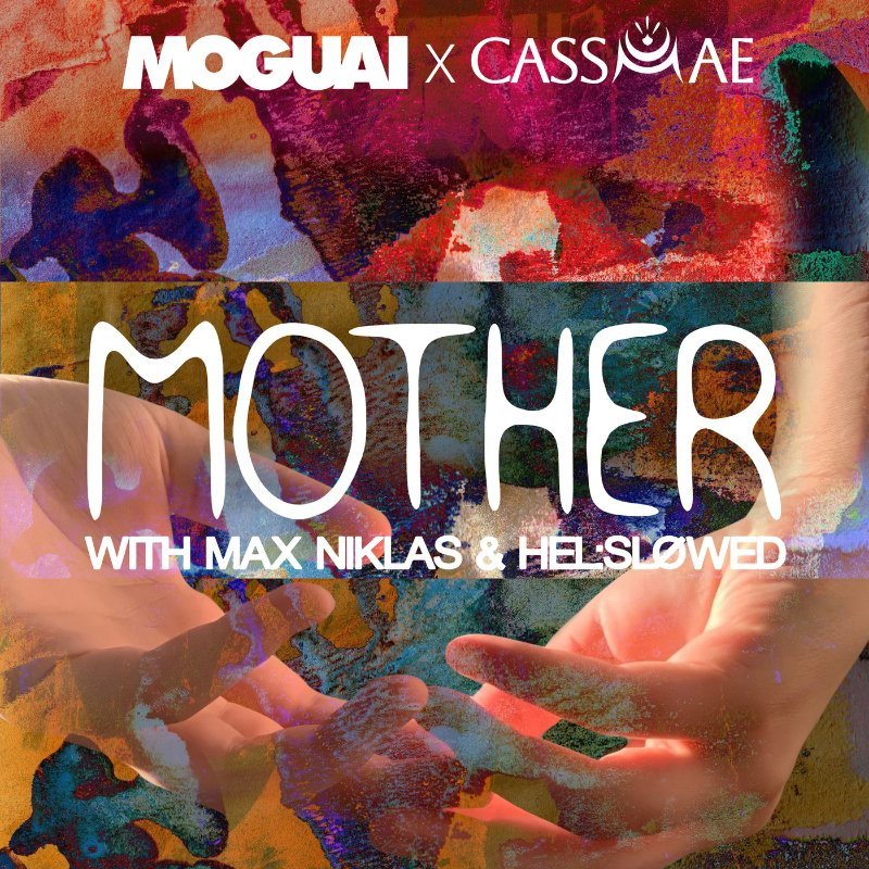 MOGUAI & Helsløwed with CassMae & Max Niklas - Mother (Extended Mix)