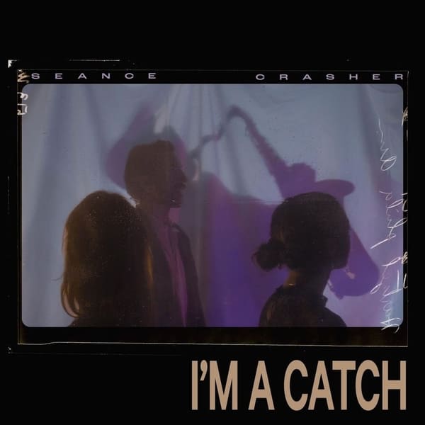 Seance Crasher - I'm a Catch