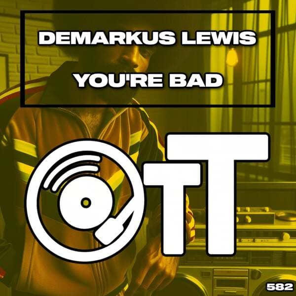 Demarkus Lewis - You're Bad (Original Mix)