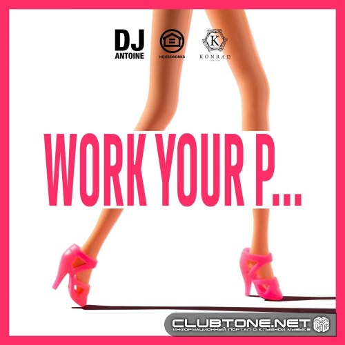 DJ Antoine - Work Your P… (Extended Mix)
